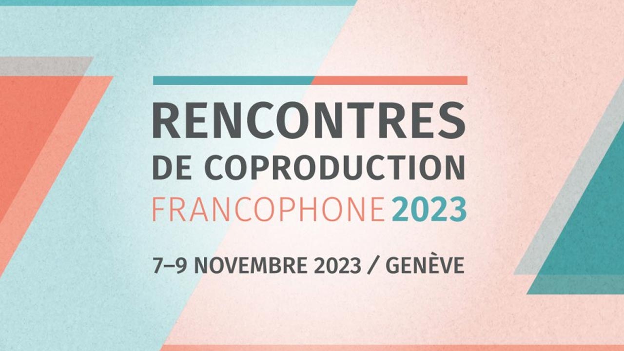 Cinéma : Appel à projets pour la 19e édition des Rencontres de Coproduction Francophone (RCF)