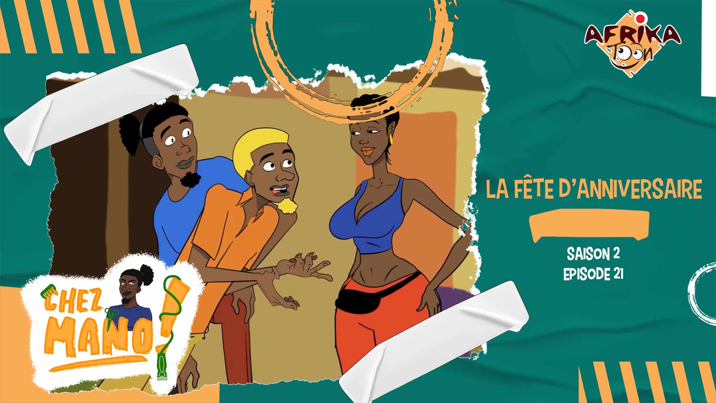 Chez Mano – Épisode 21 : Une fête d’anniversaire qui tourne au vinaigre… avec humour !