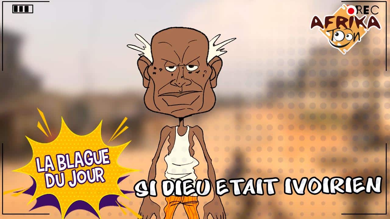 Si Dieu était Ivoirien 😂😂😂 | La blague du jour
