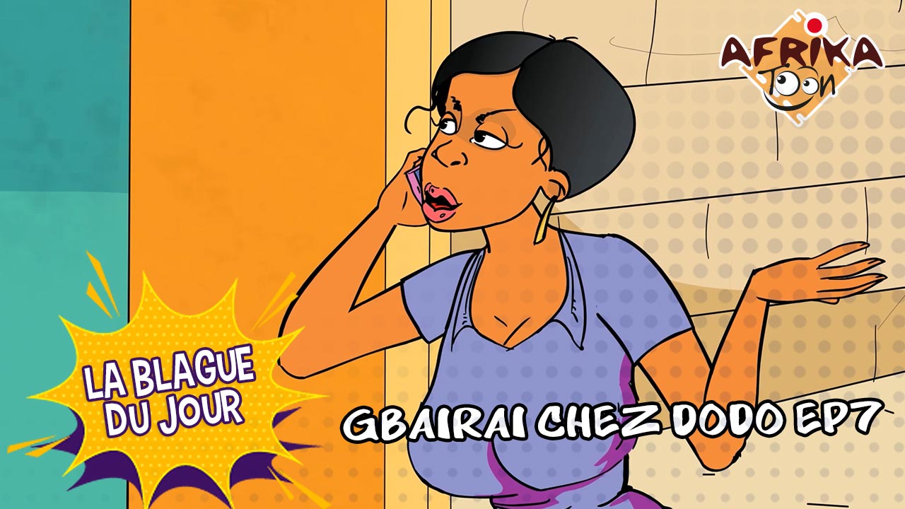 Gbairai chez Dodo E7